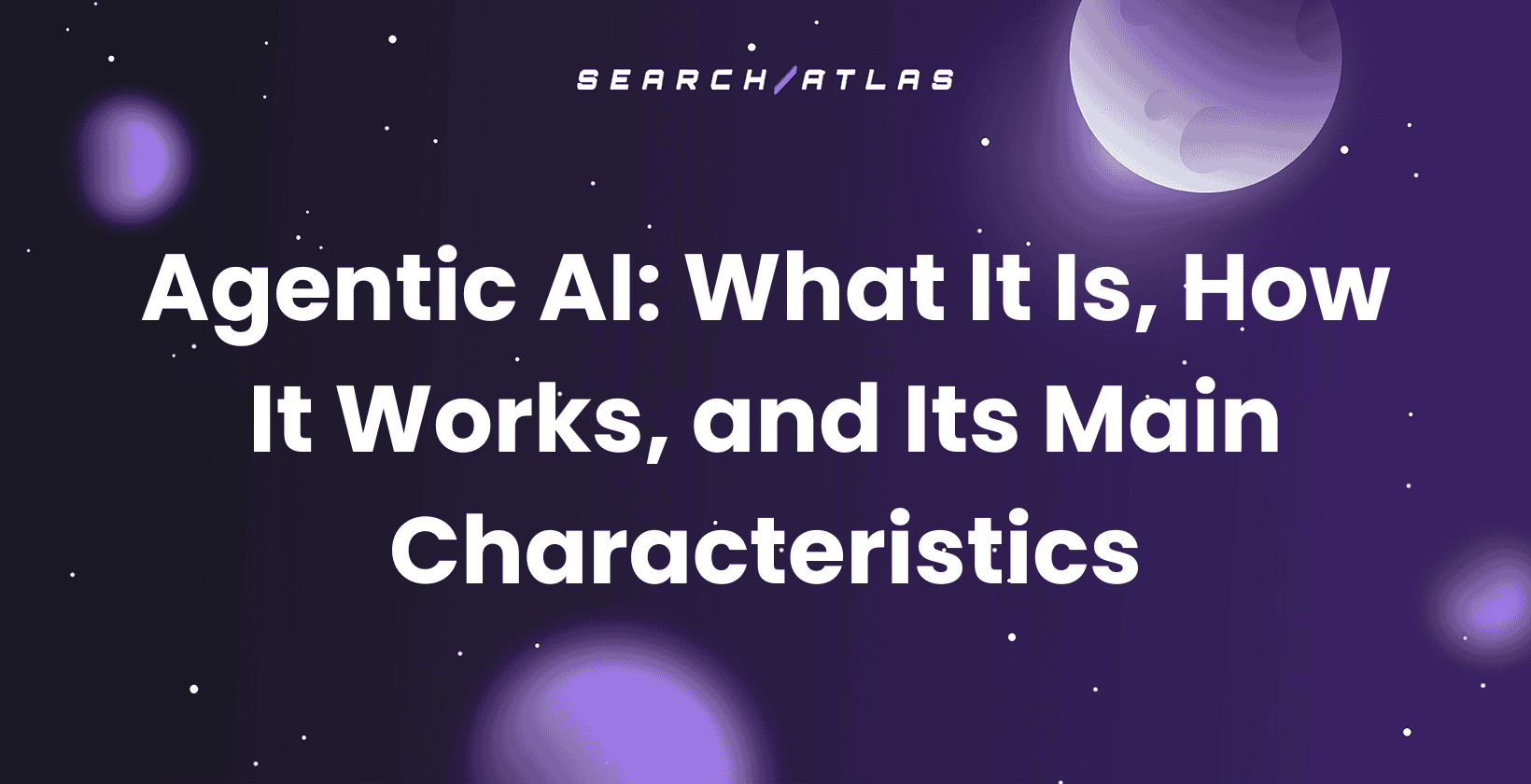 Agentic AI: What It Is, How It Works, and Its Main Characteristics