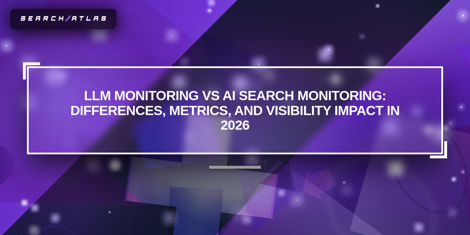 LLM Monitoring vs. AI Search Monitoring: Differences, Metrics, and Visibility Impact
